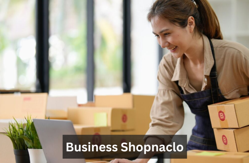 Business Shopnaclo: The Future of E-Commerce Solutions