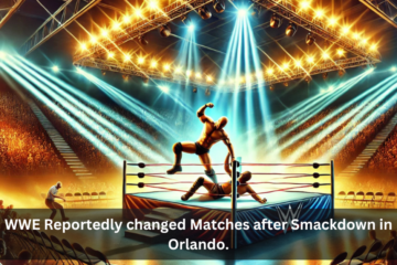 WWE Reportedly changed Matches after Smackdown in Orlando.